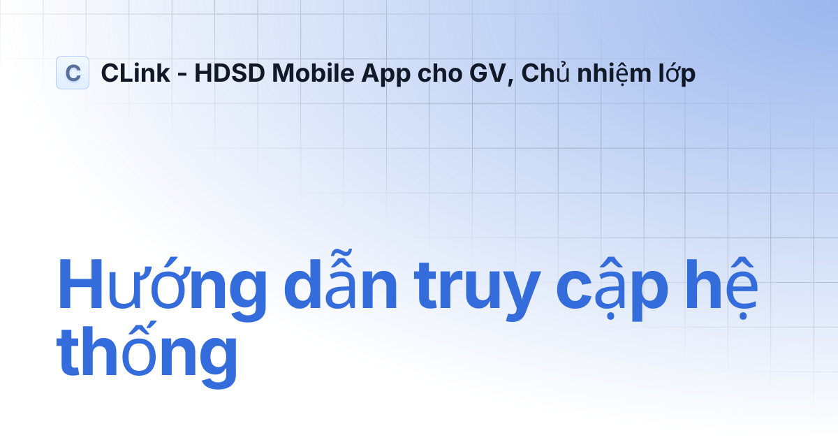 Hướng dẫn truy cập hệ thống | CLink - HDSD Mobile App cho GV, Chủ nhiệm lớp
