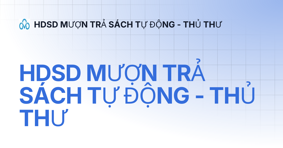 HDSD MƯỢN TRẢ SÁCH TỰ ĐỘNG - THỦ THƯ